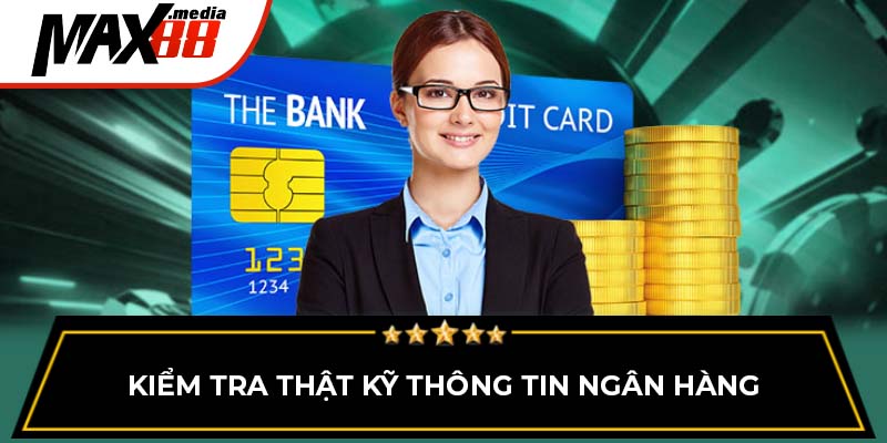 Kiểm tra thật kỹ thông tin ngân hàng