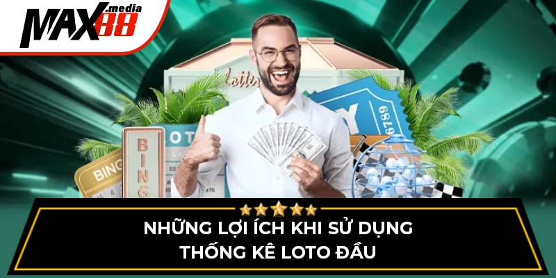 Những lợi ích khi sử dụng thống kê loto đầu