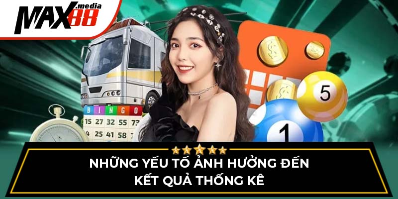 Những yếu tố ảnh hưởng đến kết quả thống kê xổ số keno Max88